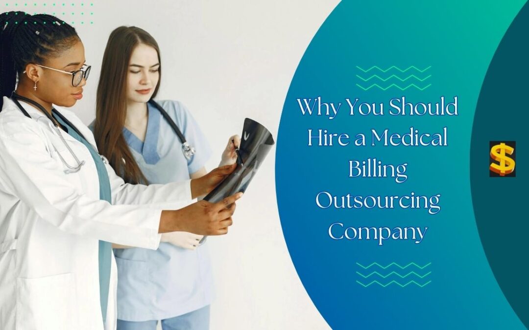 Why You Should Hire a Medical Billing Outsourcing Company