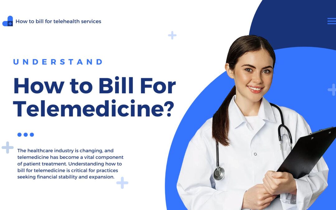 learn how to bill for telemedicine. Understand EM codes, POS codes, and paperwork to ensure effective telemedicine billing process.