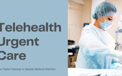 Telehealth Urgent Care: Your Digital Gateway to Speedy Medical Attention