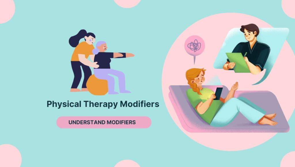 Understand the Frequently Used Physical Therapy Modifiers