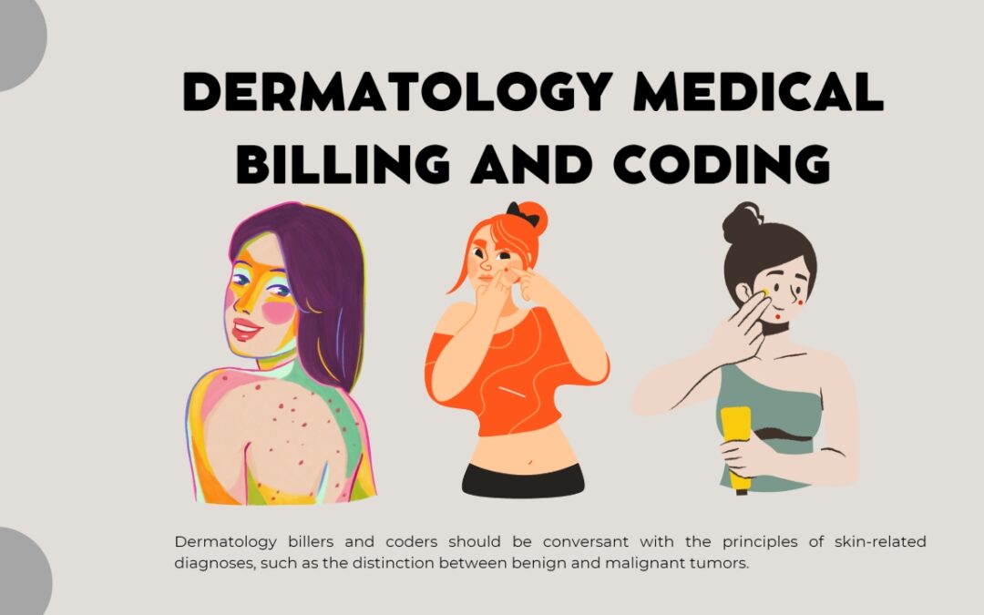 Dermatology Medical billing and coding is an integral part of the healthcare system. It simplifies billing and recording, converting complex clinical processes and services into standard codes.