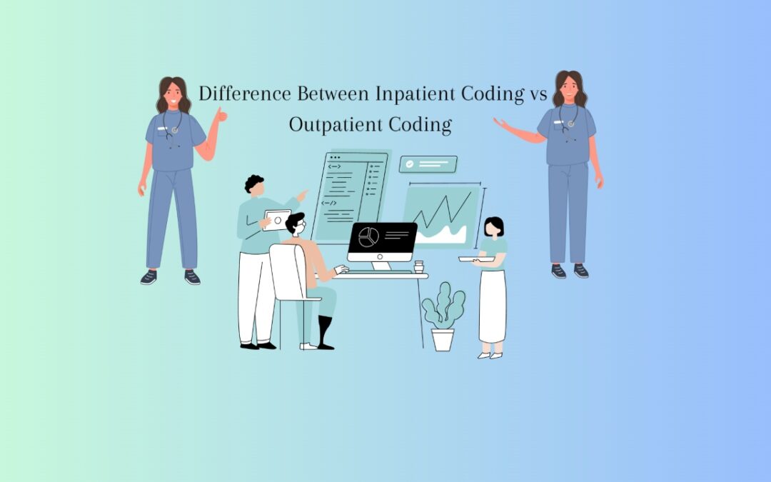 What’s the Difference Between Inpatient Coding vs Outpatient Coding?