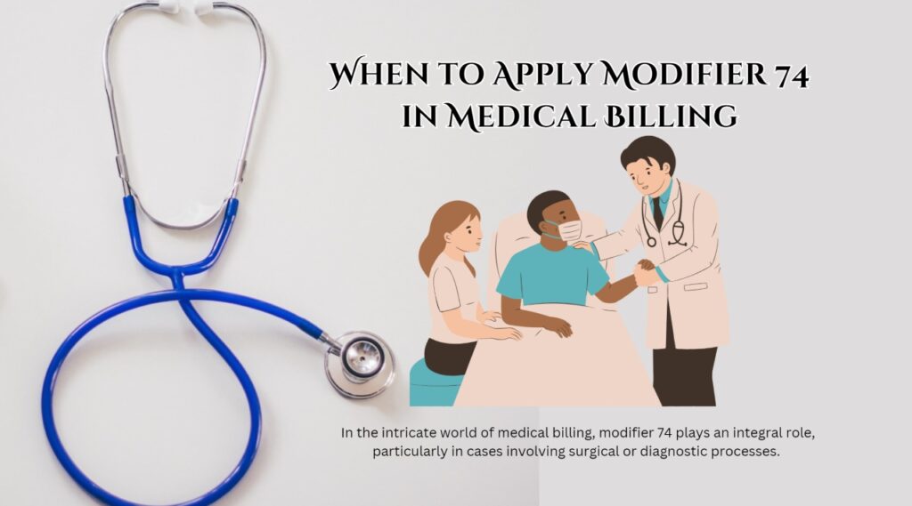 When to Apply Modifier 74 in Medical Billing?